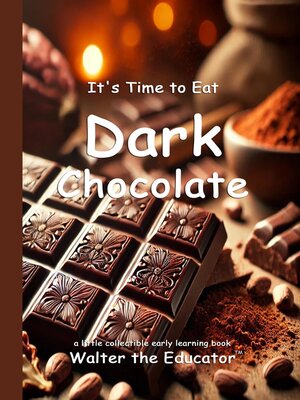 cover image of It's Time to Eat Dark Chocolate